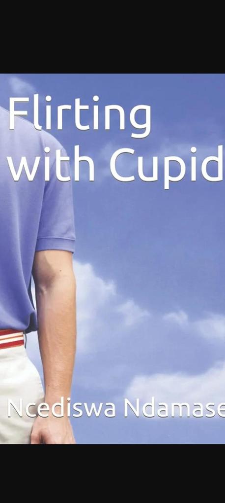 Flirting with Cupid