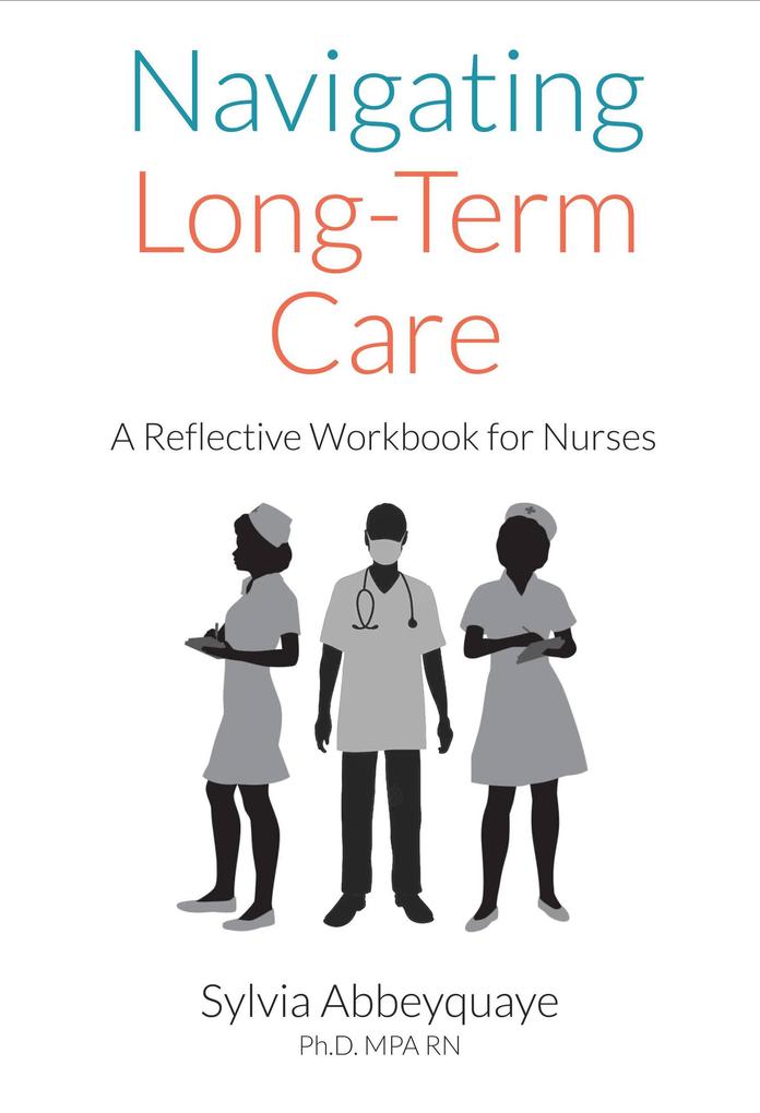 Navigating Long-Term Care - A Reflective Workbook for Nurses
