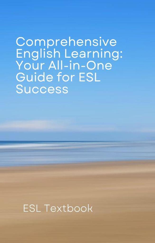 Comprehensive English Learning: Your All-in-One Guide for ESL Success