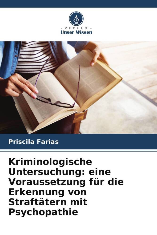 Kriminologische Untersuchung: eine Voraussetzung für die Erkennung von Straftätern mit Psychopathie