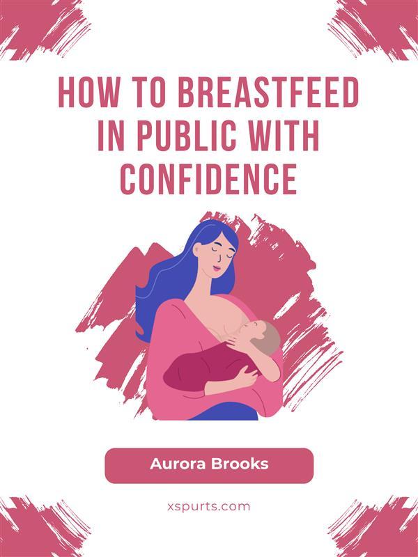 How to Breastfeed in Public with Confidence