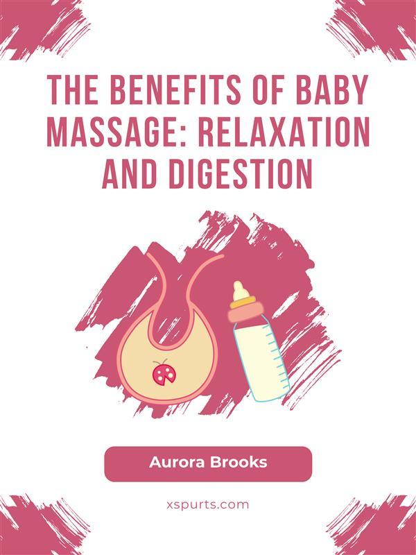 The Benefits of Baby Massage- Relaxation and Digestion
