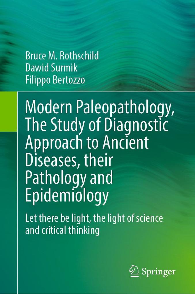 Modern Paleopathology The Study of Diagnostic Approach to Ancient Diseases their Pathology and Epidemiology