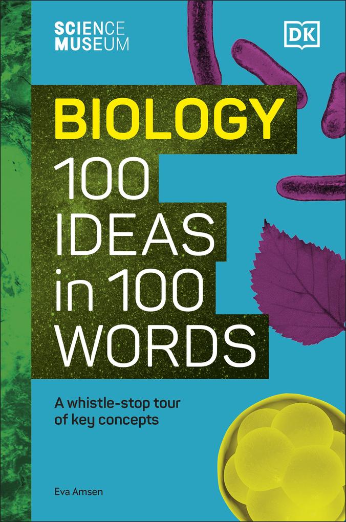 The Science Museum Biology 100 Ideas in 100 Words