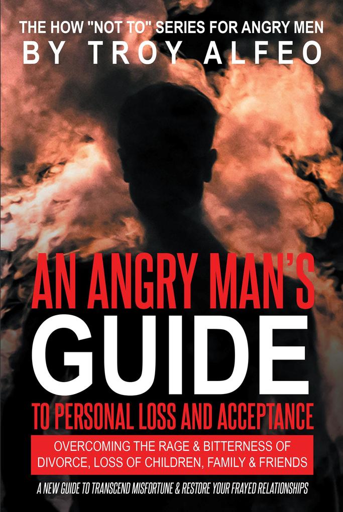 An Angry Man‘s Guide to Personal Loss and Acceptance