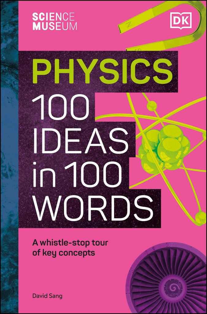 The Science Museum Physics 100 Ideas in 100 Words