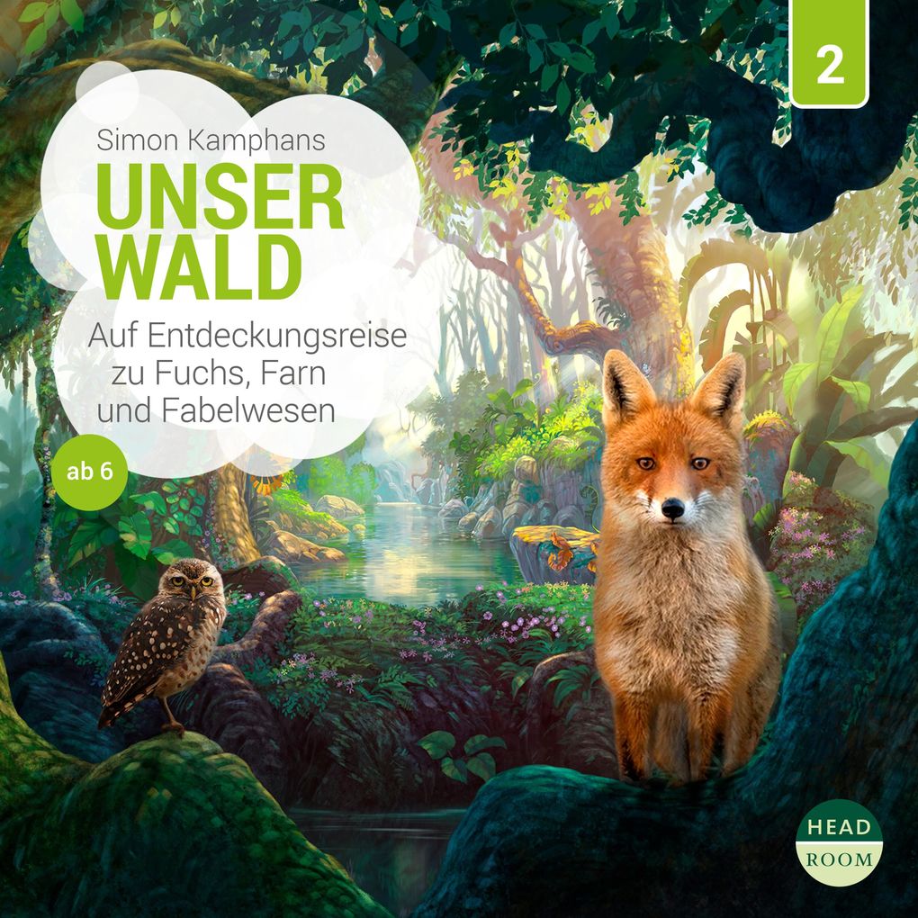 Unser Wald - Auf Entdeckungsreise zu Fuchs Farn und Fabelwesen