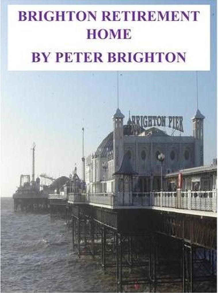 Brighton Retirement Home (FILM AND TV SCRIPTS SHORT STORIES #4)