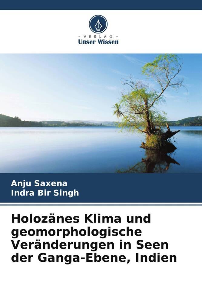Holozänes Klima und geomorphologische Veränderungen in Seen der Ganga-Ebene Indien