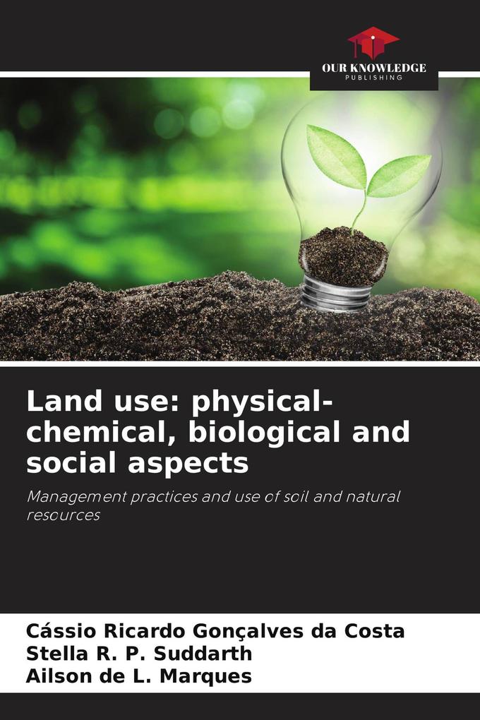 Land use: physical-chemical biological and social aspects
