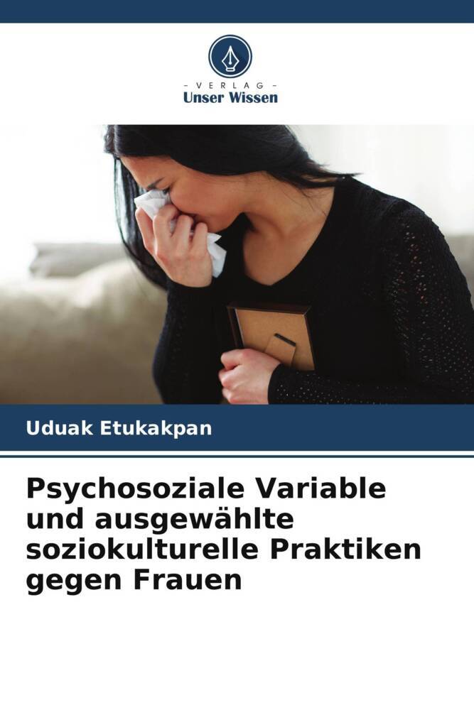 Psychosoziale Variable und ausgewählte soziokulturelle Praktiken gegen Frauen