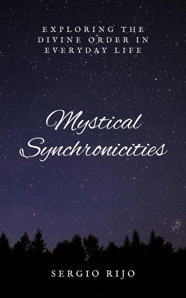 Mystical Synchronicities: Exploring the Divine Order in Everyday Life