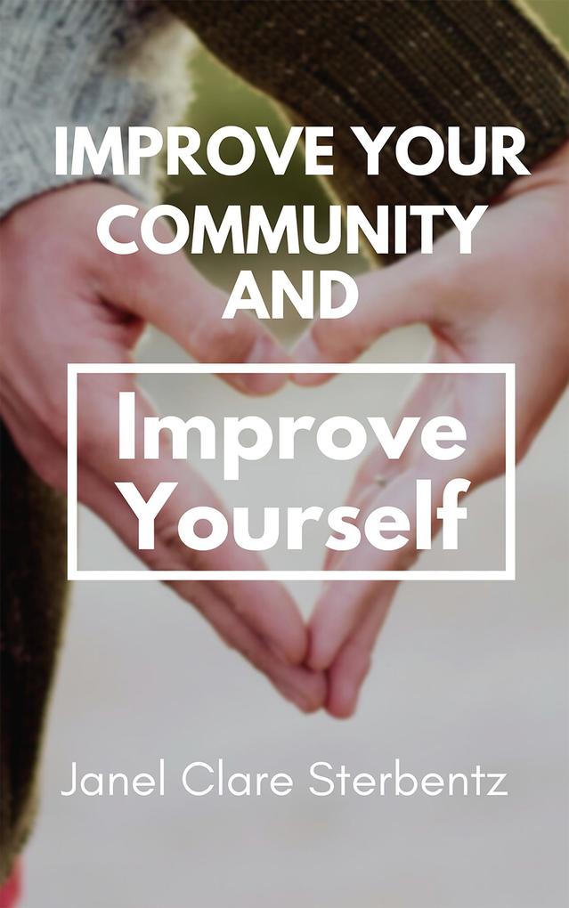 Improve Your Community and Improve Yourself (Health and Wellness #1)
