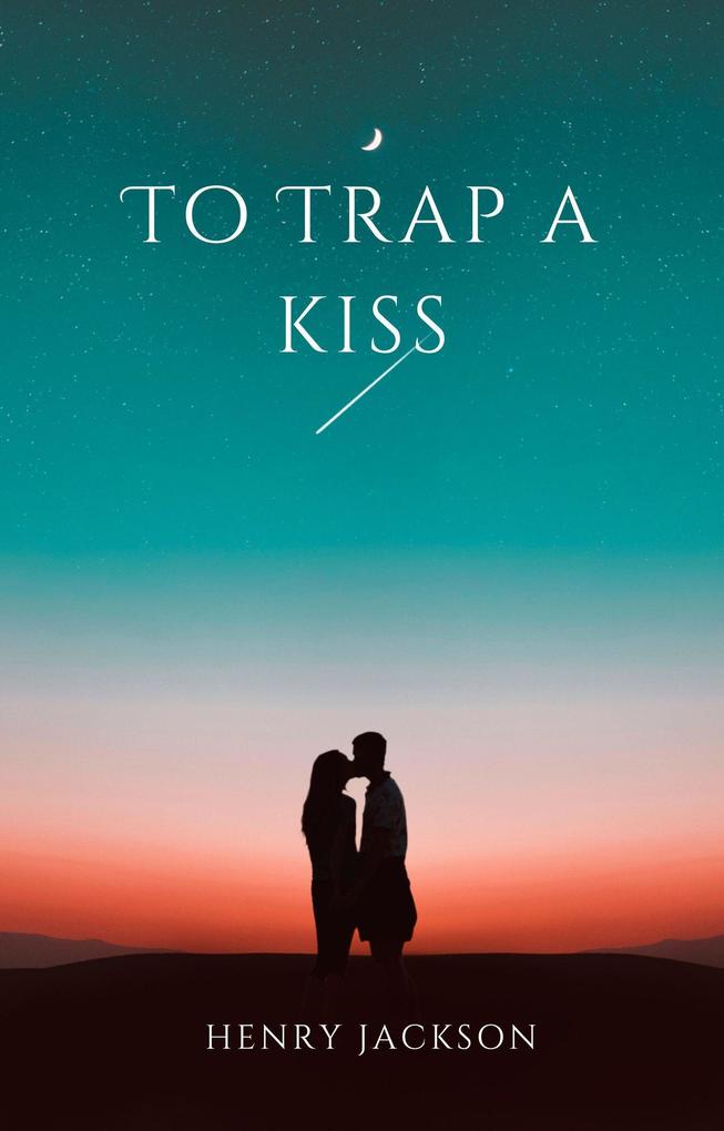 To Trap a Kiss