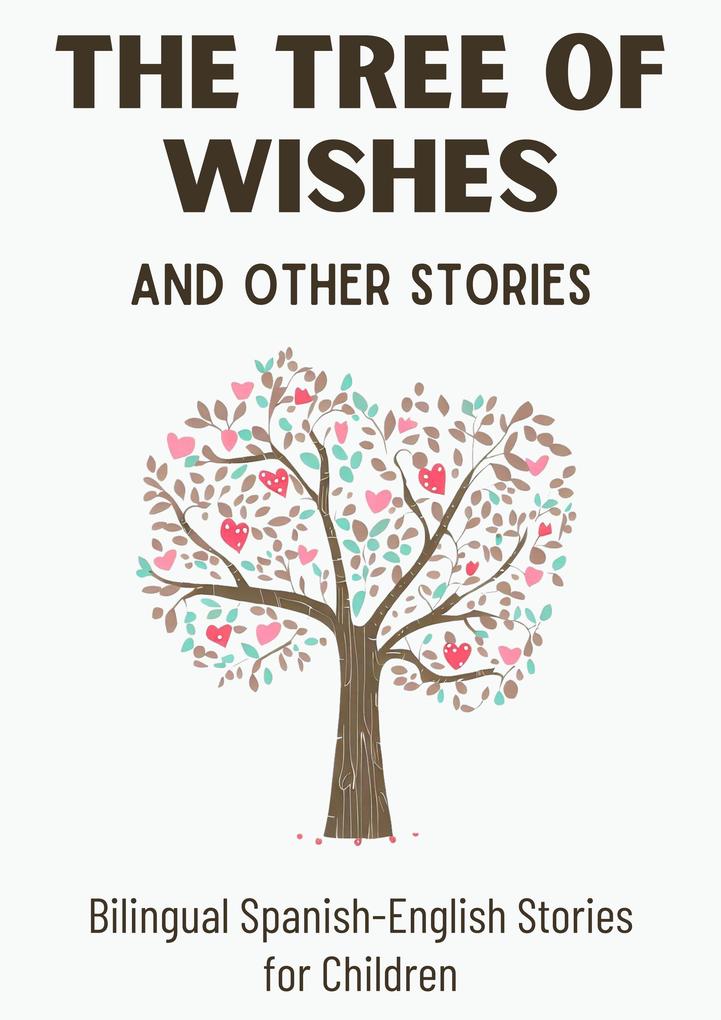The Tree of Wishes and Other Stories: Bilingual Spanish-English Stories for Children