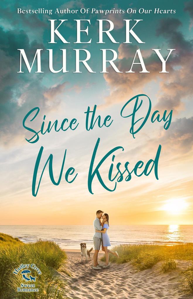 Since the Day We Kissed (Hadley Cove Sweet Romance #3)