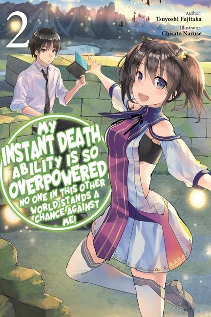 My Instant Death Ability Is So Overpowered No One in This Other World Stands a Chance Against Me!
