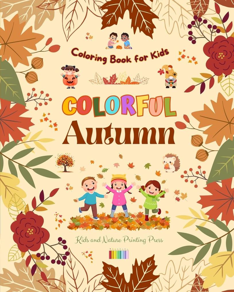 Colorful Autumn Coloring Book for Kids Beautiful Woods Rainy Days Cute Friends and More in Cheerful Autumn Images