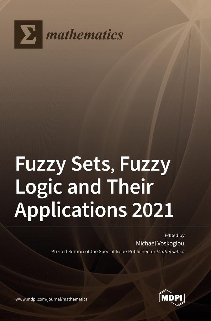 Fuzzy Sets Fuzzy Logic and Their Applications 2021