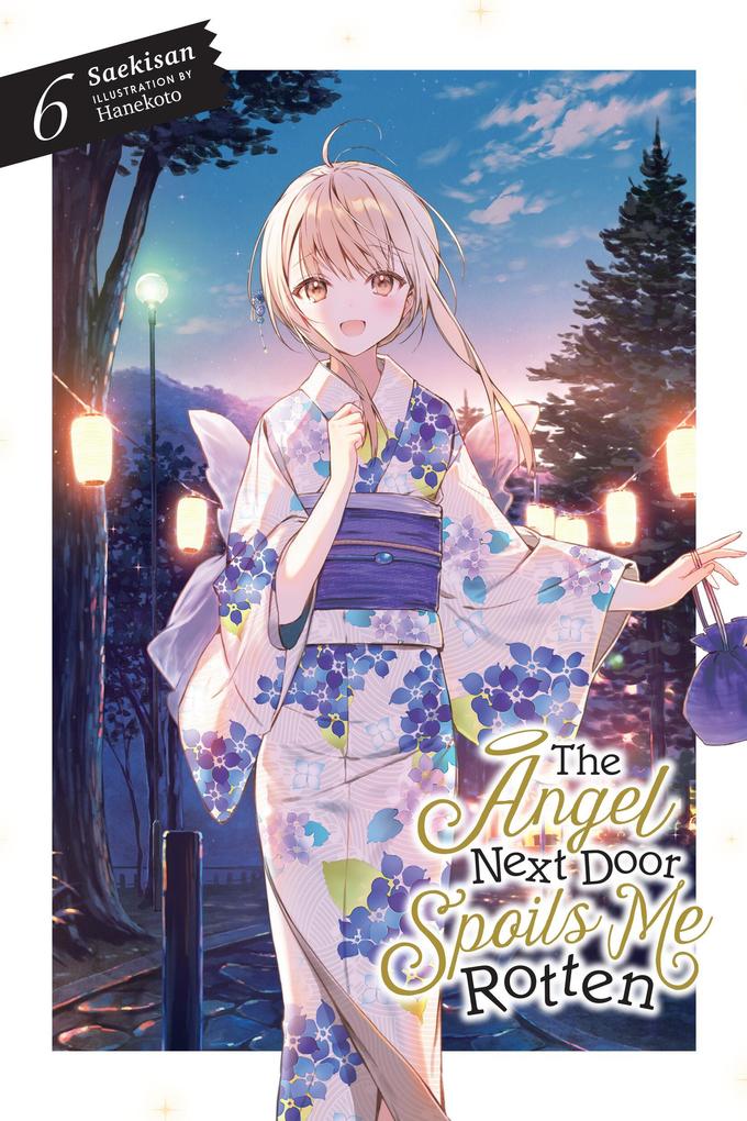 The Angel Next Door Spoils Me Rotten Vol. 6 (light novel)