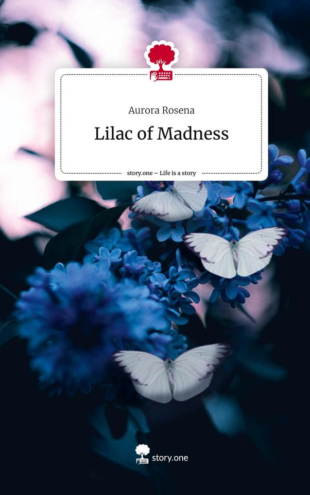 Lilac of Madness. Life is a Story - story.one