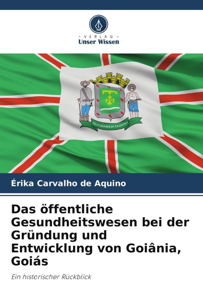 Das öffentliche Gesundheitswesen bei der Gründung und Entwicklung von Goiânia Goiás