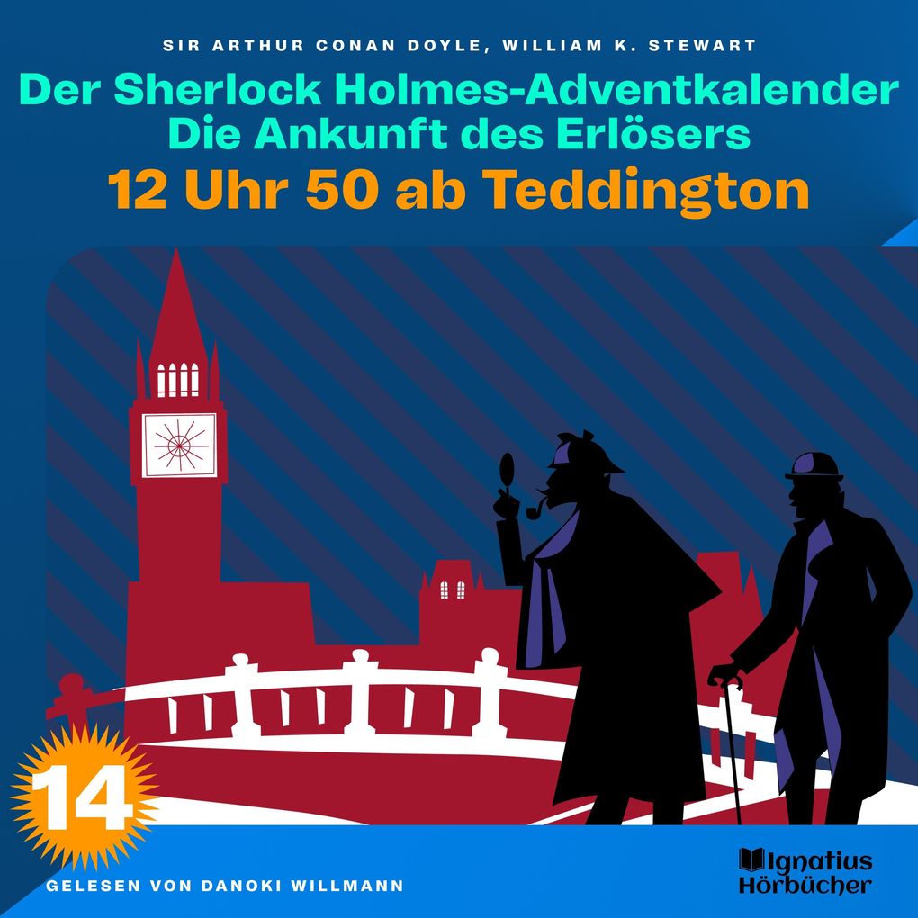 12 Uhr 50 ab Teddington (Der Sherlock Holmes-Adventkalender: Die Ankunft des Erlösers Folge 14)