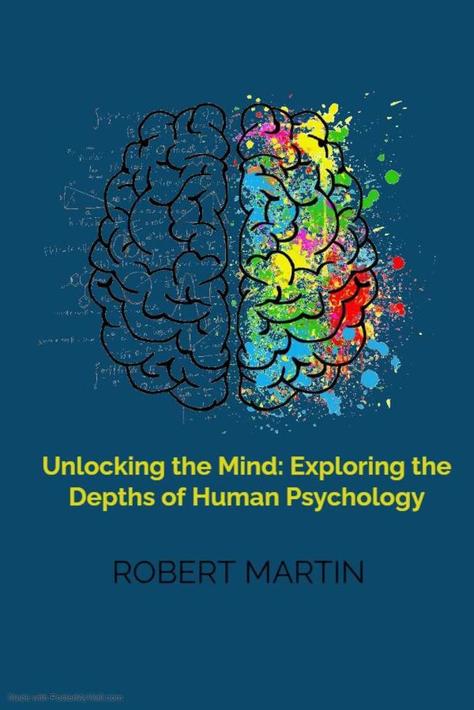 Unlocking the Mind: Exploring the Depths of Human Psychology