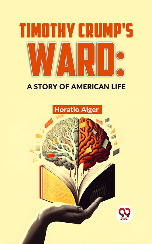 Timothy Crump‘S Ward: A Story Of American Life