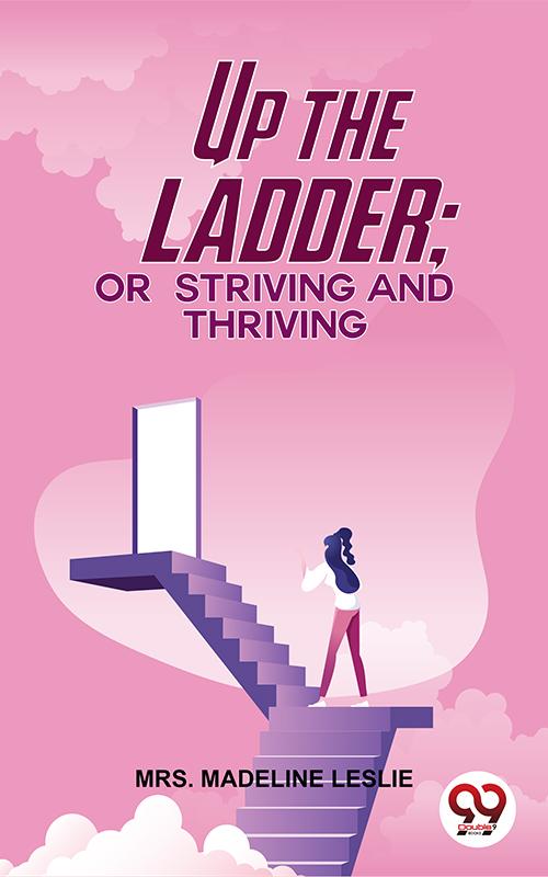 Up The Ladder; Or Striving And Thriving
