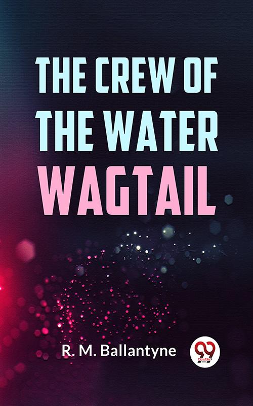 The Crew Of The Water Wagtail