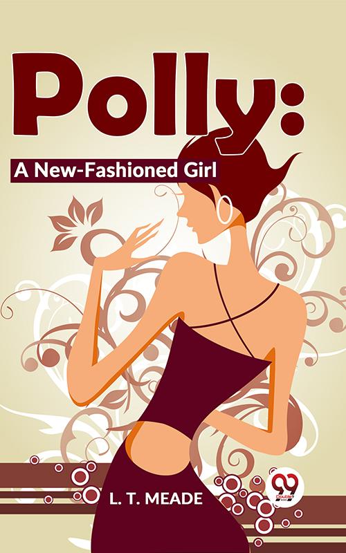 Polly: A New-Fashioned Girl