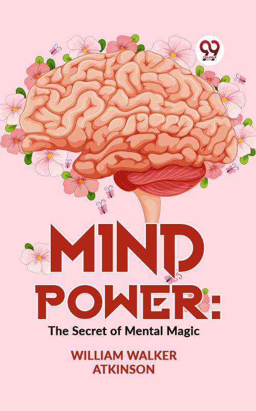 Mind Power: The Secret Of Mental Magic
