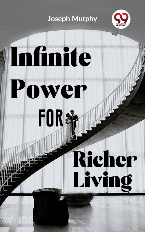 Infinite Power For Richer Living