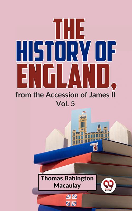 The History Of England From The Accession Of James ll Vol.5