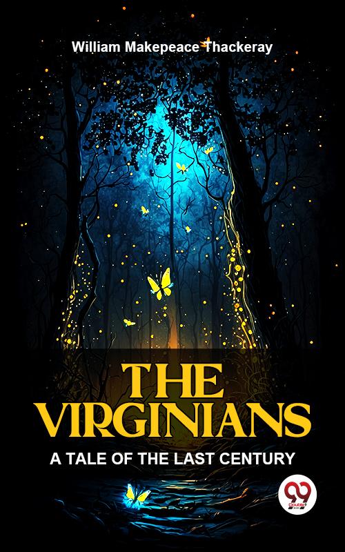 The Virginians A Tale Of The Last Century