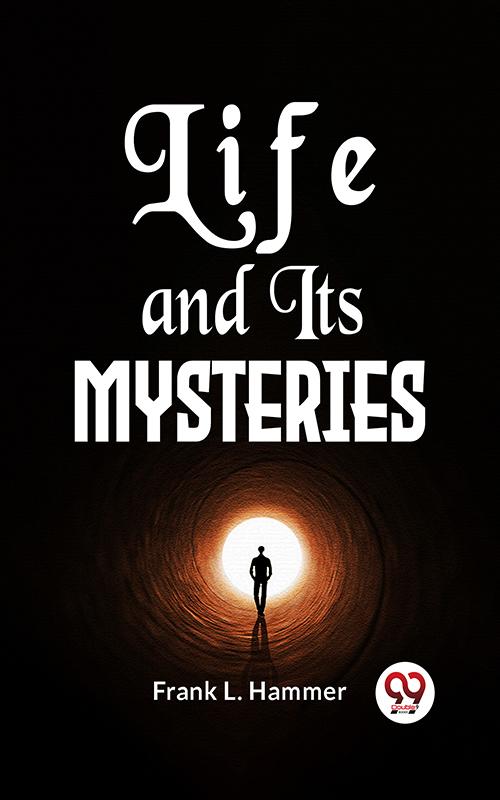 Life And Its Mysteries