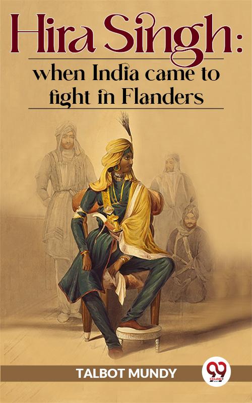 Hira Singh : When India Came To Fight In Flanders