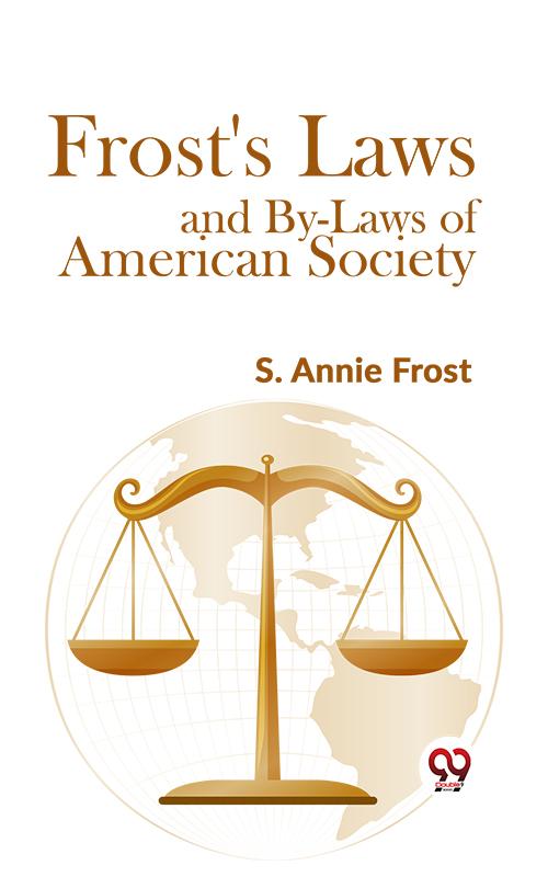Frost‘S Laws And By-Laws Of American Society