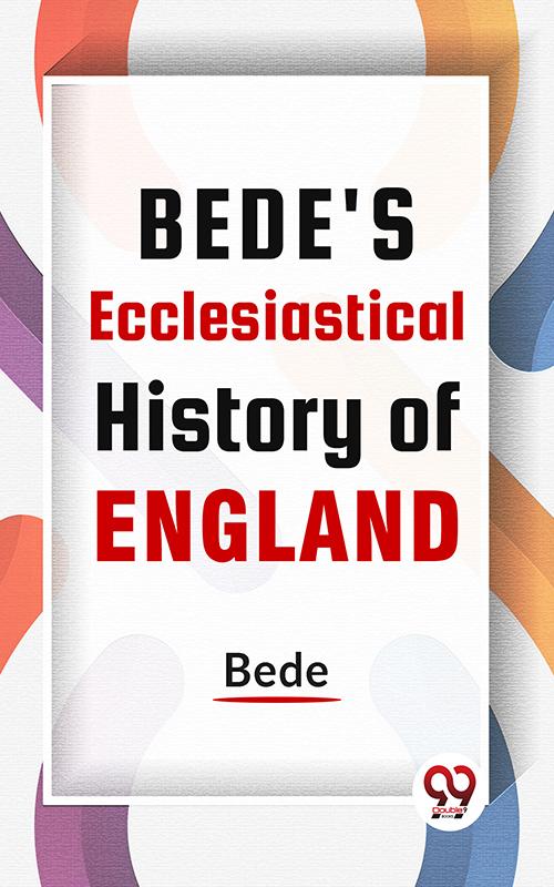 Bede‘S Ecclesiastical History Of England