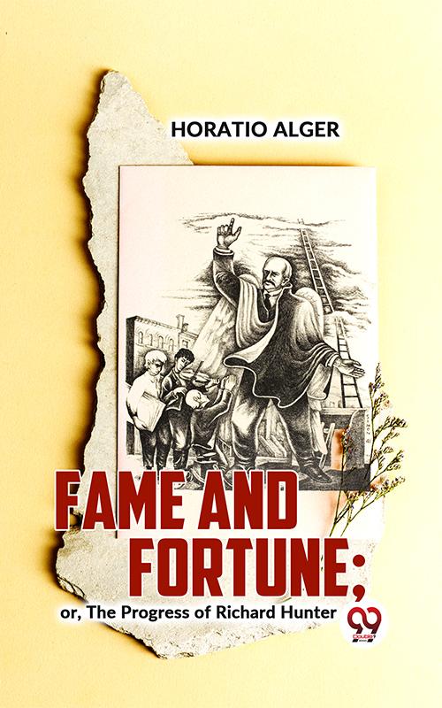 Fame And Fortune; Or The Progress Of Richard Hunter