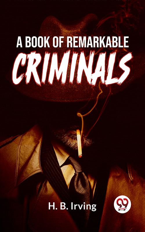 A Book Of Remarkable Criminals
