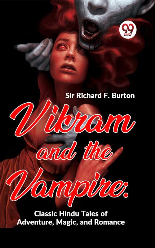 Vikram And The Vampire: Classic Hindu Tales Of Adventure Magic And Romance
