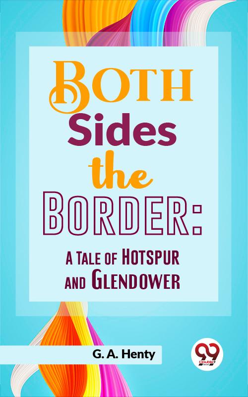 Both Sides The Border: A Tale Of Hotspur And Glendower