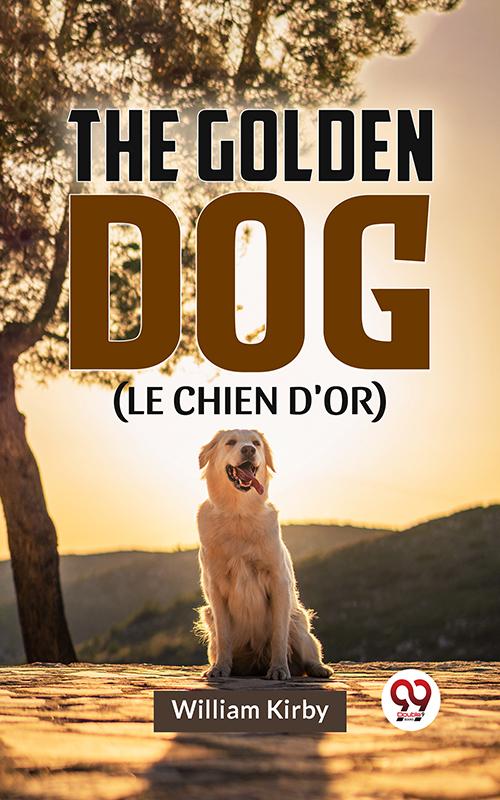 The Golden Dog (LE CHIEN D‘OR)