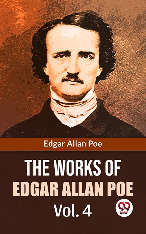 The Works Of Edgar Allan Poe Vol.4