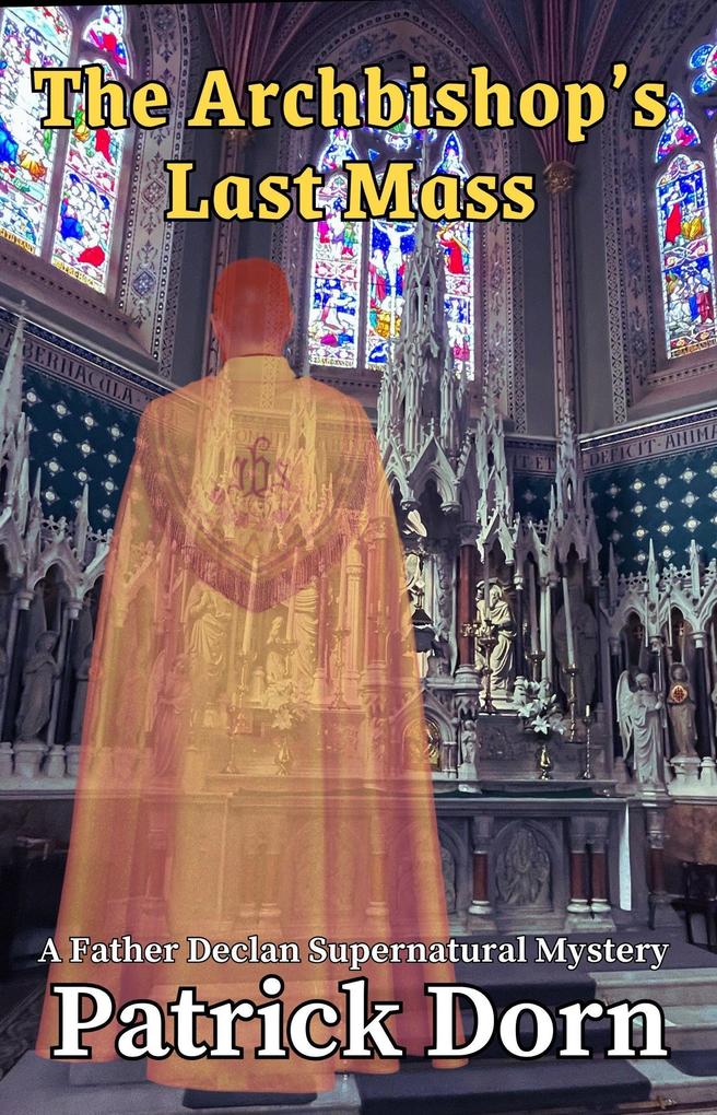 The Archbishop‘s Last Mass (A Father Declan Supernatural Mystery)