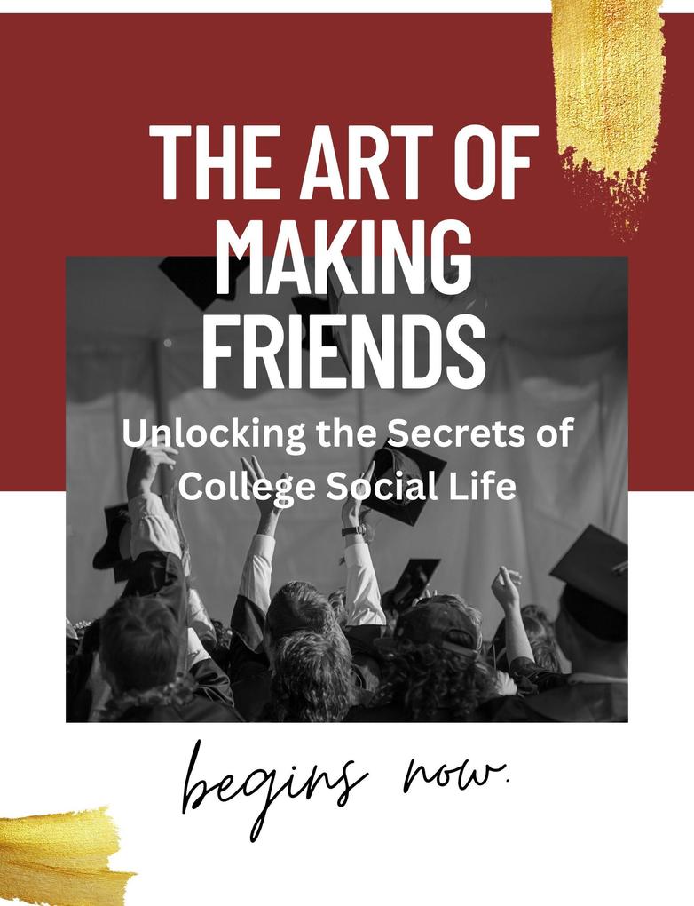 The Art of Making Friends: Unlocking the Secrets of College Social Life