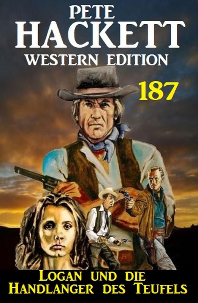 Logan und die Handlanger des Teufels: Pete Hackett Western Edition 187