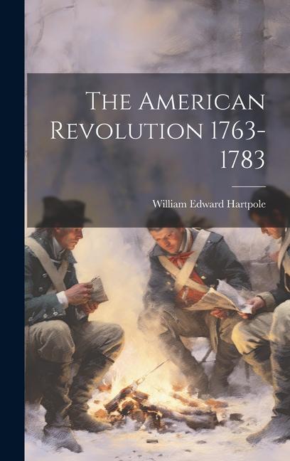 The American Revolution 1763-1783
